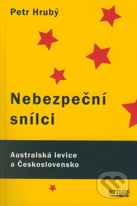Nebezpeční snílci (Australská levice a Československo) - kniha z kategorie Reportáže a publicistika