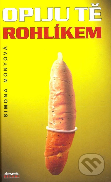 Opiju tě rohlíkem - Simona Monyová