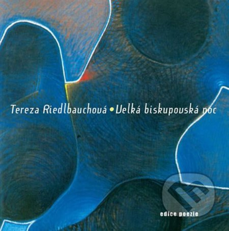 Velká biskupovská noc - Tereza Riedlbauchová - kniha z kategorie Poezie