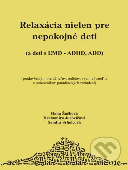 Relaxácia nielen pre nepokojné deti ((a deti s ĽMD - ADHD, ADD)) - kniha z kategorie Speciální pedagogika