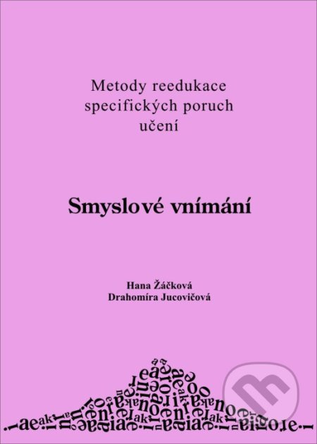 Smyslové vnímání (Metody reedukace specifických poruch učení) - kniha z kategorie Pedagogika