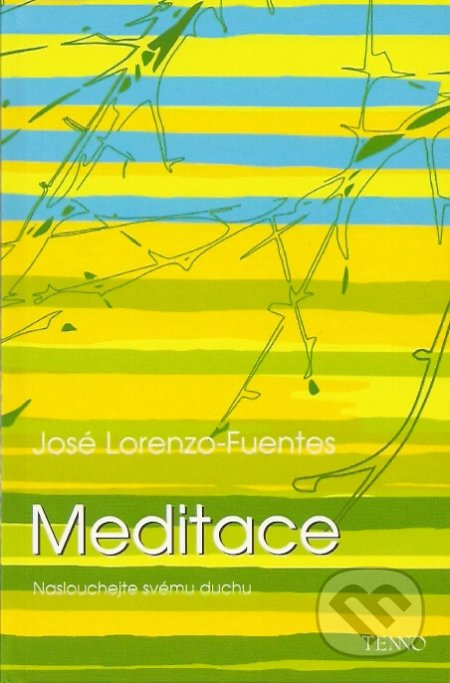 Meditace. Naslouchejte svému duchu - José Lorenzo-Fuentes