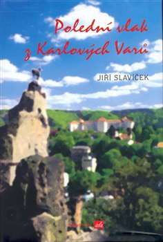 Polední vlak z Karlových Varů - Jiří Slavíček
