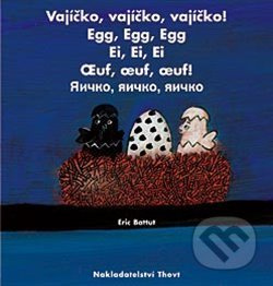 Vajíčko, vajíčko, vajíčko! - Eric Battut, Mirka Mutinská