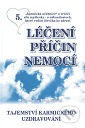 Léčení příčin nemocí 5 - Tajemství karmického uzdravování