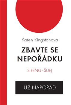 Zbavte se nepořádku s feng-šuej - už napořád - Karen Kingstonová