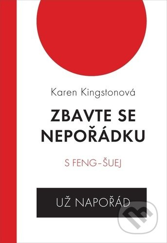 Zbavte se nepořádku s feng-šuej - už napořád - Karen Kingstonová