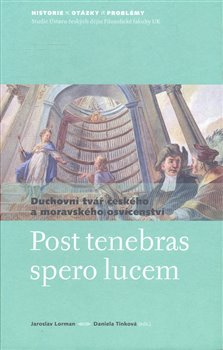 Post tenebras spero lucem - Daniela Tinková, Jaroslav Lorman
