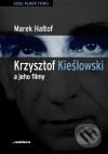 Krzysztof Kieslowski a jeho filmy - Marek Haltof