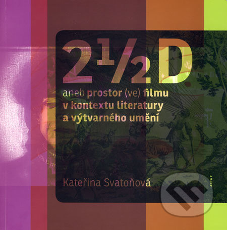2 ½ D (aneb Prostor (ve) filmu v kontextu literatury a výtvarného umění) - kniha z kategorie Umění, design a architektura