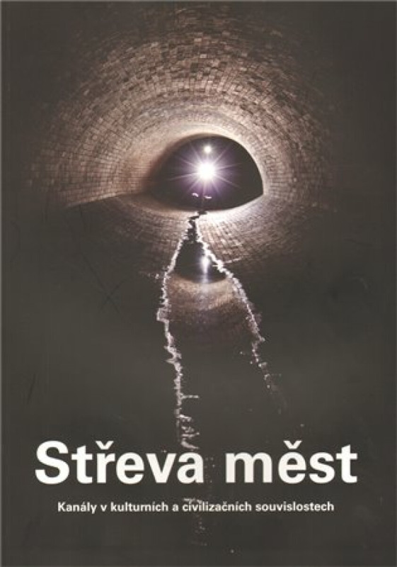 Střeva měst: Kanály v kulturních a civilizačních souvislostech