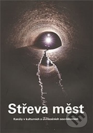 Střeva měst: Kanály v kulturních a civilizačních souvislostech