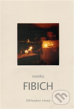 Okřesáno tmou - Ondřej Fibich