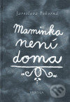 Maminka není doma - Jaroslava Pokorná