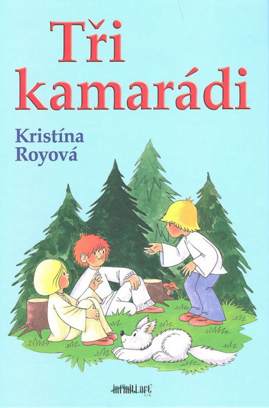 Tři kamarádi - Kristína Royová - kniha z kategorie Beletrie pro děti