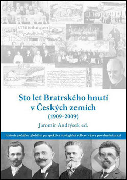Sto let bratrského hnutí v Českých zemích (1909-2009) - kniha z kategorie Historie