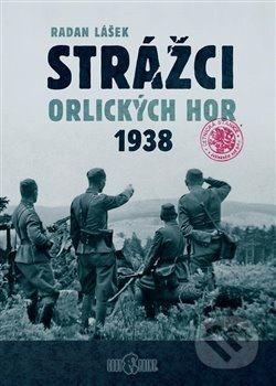 Strážci Orlických hor 1938 - Radan Lášek - kniha z kategorie Historie