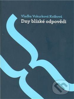 Dny blízké odpovědi - Vlaďka Vokurková Košková