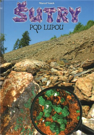 Šutry pod lupou - Marcel Vanek - kniha z kategorie Mineralogie