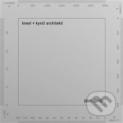 knesl + kynčl architekti 2001–2012 - Jakub Kynčl, Zuzana Morávková
