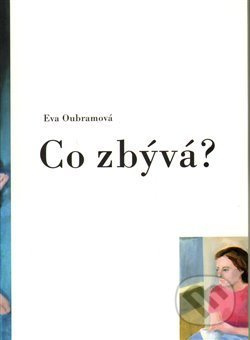 Co zbývá? - Eva Oubramová