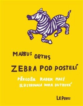Zebra pod postelí - Markus Orths