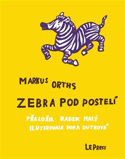 Zebra pod postelí - Markus Orths