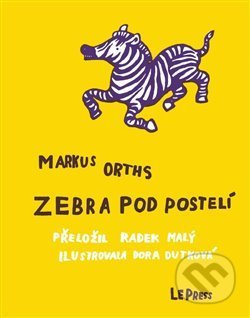 Zebra pod postelí - Markus Orths