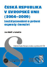 Česká republika v Evropské unii (2004 - 2009) (Institucionální a právní aspekty členství) - kniha z kategorie Politologie a politika
