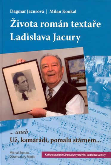 Života román textaře Ladislava Jacury - Milan Koukal, Dagmar Jacurová