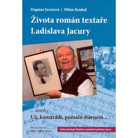 Života román textaře Ladislava Jacury - Milan Koukal, Dagmar Jacurová