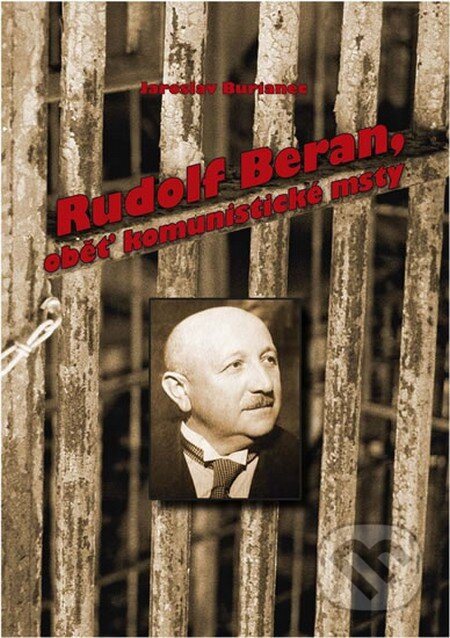 Rudolf Beran - Oběť komunistické msty - Jaroslav Burianec - kniha z kategorie Životopisy