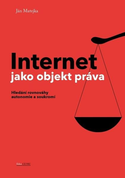 Internet jako objekt práva - Ján Matejka