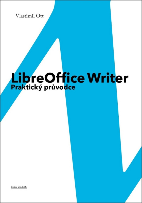 LibreOffice Writer - Praktický průvodce - Vlastimil Ott - kniha z kategorie Počítače a internet