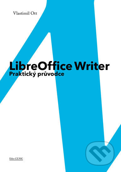 LibreOffice Writer - Praktický průvodce - Vlastimil Ott - kniha z kategorie Počítače a internet