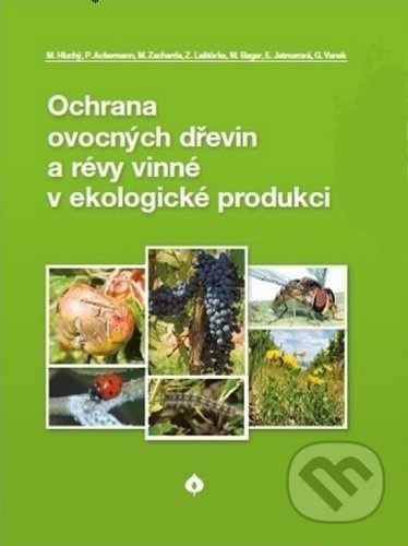 Ochrana ovocných dřevin a révy vinné v ekologické produkci - kol.