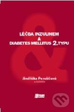 Léčba inzulinem a diabetes mellitus 2. typu - Jindřiška Perušičová a kolektív - kniha z kategorie Medicína