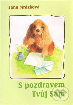 S pozdravem Tvůj Sam - Jana Mrázková - kniha z kategorie Beletrie pro děti