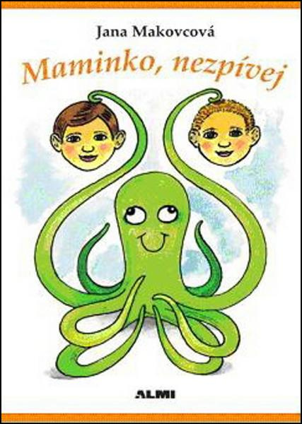 Maminko, nezpívej - Jana Makovcová - kniha z kategorie Beletrie