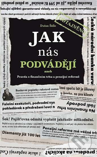 Jak nás podvádějí (aneb Pravda o finančním trhu a penzijní reformě) - kniha z kategorie Finance