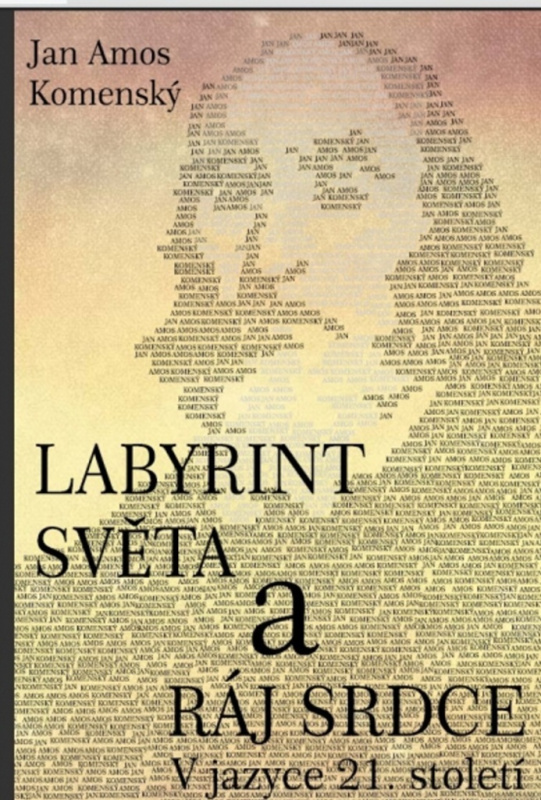 Labyrint světa a ráj srdce - V jazyce 21. století - Jan Amos Komenský