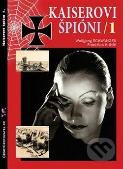 Kaiserovi špioni 1. - František Kuník, Wolfgang Schwangen