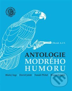 Antologie modrého humoru - Tomáš Přidal, Blažej Ingr, Bruno Solařík, David Jařab