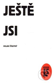 Ještě jsi - Milan Šťastný