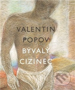 Bývalý cizinec - Valentin Popov