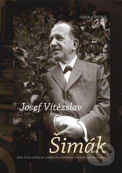 Josef Vítězslav Šimák - Hana Kábová - kniha z kategorie Životopisy