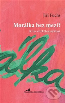 Morálka bez mezí? (Krize etického myšlení) - Jiří Fuchs - kniha z kategorie Filozofie