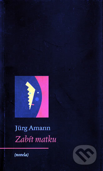 Zabít matku - Jürg Amann