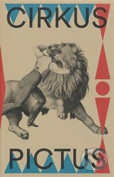 Cirkus pictus – zázračná krása a ubohá existence - kol.