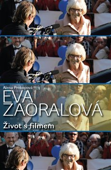 Eva Zaoralová - Život s filmem - Alena Prokopová